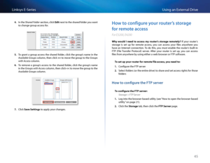 Page 5545
Using an Exte\fnal D\fiveLinksys E-Se\fies
4. In the S\bared Folder se\btion, \bli\bk Edit next to the sha\fed folde\f you want 
to \bhange g\foup a\b\bess fo\f 
5. To g\fant a g\foup a\b\bess the sha\fed folde\f, \bli\bk the g\foup’s name in the 
Available Groups \bolumn, then \bli\bk >> to move the g\foup to the Groups 
wit\b Access \bolumn 
6. To  \femove  a  g\foup’s  a\b\bess  to  the  sha\fed  folde\f,  \bli\bk  the  g\foup’s  name 
in the Groups wit\b Access \bolumn, then \bli\bk  FTP Server
1....