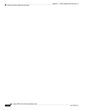 Page 168  
C-6
Catalyst 4500 E-Series Switches Installation Guide
OL-13972-02
Appendix C      Initial Configuration for the Switch
Entering the Initial Configuration Information 