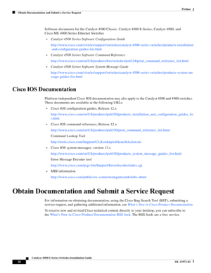 Page 10  
10
Catalyst 4500 E-Series Switches Installation Guide
OL-13972-02
Preface
Obtain Documentation and Submit a Service Request
Software documents for the Catalyst 4500 Classic, Catalyst 4500 E-Series, Catalyst 4900, and 
Cisco ME 4900 Series Ethernet Switches
•Catalyst 4500 Series Software Configuration Guide 
http://www.cisco.com/c/en/us/support/switches/catalyst-4500-series-switches/products-installation
-and-configuration-guides-list.html
•Catalyst 4500 Series Software Command Reference...