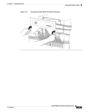 Page 2051-83
Catalyst 6500 Series Switches Installation Guide
OL-5781-08
Chapter 1      Installing the Switch
  Attaching the Interface Cables
Figure 1-51 Securing the Cable Guide Front Panel Assembly
280376 