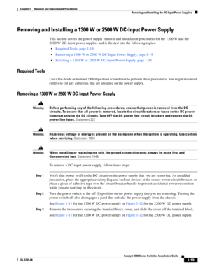 Page 2271-19
Catalyst 6500 Series Switches Installation Guide
OL-5781-08
Chapter 1      Removal and Replacement Procedures
  Removing and Installing the DC-Input Power Supplies
Removing and Installing a 1300 W or 2500 W DC-Input Power Supply
This section covers the power supply removal and installation procedures for the 1300 W and the 
2500 W DC-input power supplies and is divided into the following topics:
Required Tools, page 1-19
Removing a 1300 W or 2500 W DC-Input Power Supply, page 1-19
Installing a 1300...