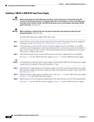 Page 2321-24
Catalyst 6500 Series Switches Installation Guide
OL-5781-08
Chapter 1      Removal and Replacement Procedures
  Removing and Installing the DC-Input Power Supplies
Installing a 1300 W or 2500 W DC-Input Power Supply
WarningBefore performing any of the following procedures, ensure that power is removed from the DC 
circuits. To ensure that all power is removed, locate the circuit breakers or fuses on the DC power 
lines that service the DC circuits. Turn OFF the DC power line circuit breakers and...