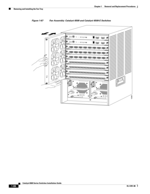 Page 2941-86
Catalyst 6500 Series Switches Installation Guide
OL-5781-08
Chapter 1      Removal and Replacement Procedures
  Removing and Installing the Fan Tray
Figure 1-67 Fan Assembly: Catalyst 6509 and Catalyst 6509-E Switches
INPUT
OKFA N
OKOUTPUT
FA I L
o
INPUT
OKFA N
OKOUTPUT
FA I L
o
1
2
3
4
5
6
7
8
16080
8 PORT GIGABIT ETHERNET
WS-X64081L
INKSTATUS2
3
4
5
6
7
8L
IN
KL
INKLINKLINKLIN
KLINKLINK
8 PORT GIGABIT ETHERNET
WS-X64081LIN
KSTATUS2
3
4
5
6
7
8LINKLIN
KLIN
KLIN
KLINKLIN
KLINK
8 PORT GIGABIT...