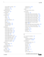 Page 11Index
IN-11
Catalyst 6500 Series Switches Installation Guide
OL-5781-08
Catalyst 6509-V-E switches1-59
Catalyst 65131-66
Catalyst 6513-E1-72
signaling and pinouts
terminal setup
3-62
site preparation
checklist
2-24
site requirements
airflow
2-5
altitude2-14
corrosion2-15
dust and contamination2-15
EMI2-15
humidity2-14
power interruptions2-16
shock and vibration2-16
temperature2-2
specifications
Catalyst 6503-E switches
1-11
Catalyst 6503 switches1-6
Catalyst 6504-E switches1-16
Catalyst 6506-E...