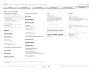 Page 145D14636.12 Profile C60-C40 and Codec C60-C40 Administrator Guide TC6.3, OCTOBER 2013. www.cisco.com — Copyright © 2010-2013 Cisco Systems, Inc. All rights reser ved. 
14 5
Profile 52”/55” using C60
UNIT DELIVERED COMPLETE WITH:
•  F ull HD LCD display, Codec C60, Touch 8” user 
interface device, remote control, PrecisionHD Camera 
(1080p), microphone (3x with single screen, 4x with 
dual screen), Digital Audio Module, integrated speakers 
and integrated cabling. 
•
 
C
 hoice of installation...