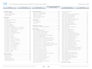 Page 59D14636.12 Profile C60-C40 and Codec C60-C40 Administrator Guide TC6.3, OCTOBER 2013. www.cisco.com — Copyright © 2010-2013 Cisco Systems, Inc. All rights reser ved. 
59
SerialPort settings  ................................................................ 99
SerialPort BaudRate
 
 ................................................................ 99
SerialPort LoginRequired
 

........................................................ 99
SerialPort Mode...