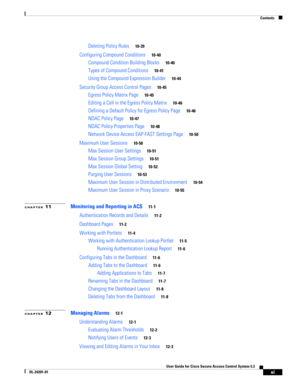 Page 11Contents
xi
User Guide for Cisco Secure Access Control System 5.3
OL-24201-01
Deleting Policy Rules10-39
Configuring Compound Conditions10-40
Compound Condition Building Blocks10-40
Types of Compound Conditions10-41
Using the Compound Expression Builder10-44
Security Group Access Control Pages10-45
Egress Policy Matrix Page10-45
Editing a Cell in the Egress Policy Matrix10-46
Defining a Default Policy for Egress Policy Page10-46
NDAC Policy Page10-47
NDAC Policy Properties Page10-48
Network Device Access...