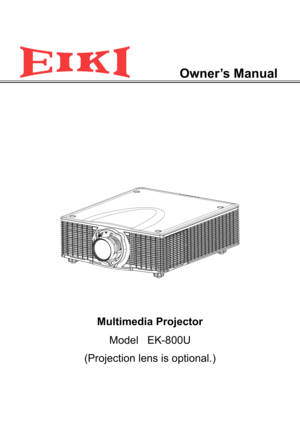 Page 1Owner’s Manual
Multimedia Projector
Model   EK-800U
(Projection lens is optional. ) 