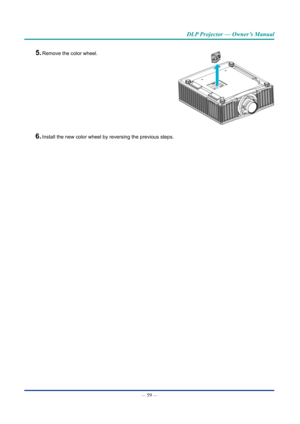 Page 74— 59 — 
DLP Projector — Owner’s Manual
5. Remove the color wheel.
6. Install the new color wheel by reversing the previous steps.  