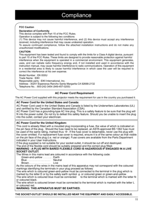 Page 1111
Compliance
The AC Power Cord supplied with this projector meets the requirement for use\
 in the country you purchased it.  
AC Power Cord for the United States and Canada:
AC Power Cord used in the United States and Canada is listed by the Unde\
rwriters Laboratories (UL) 
and certified by the Canadian Standard Association (CSA).
AC Power Cord has a grounding-type AC line plug. This is a safety feature to be sure that the plug will 
fit into the power outlet. Do not try to defeat this safety feature....