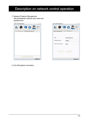 Page 6161
Network Projector Management
Set pwPresenter network user name and 
password etc.⑤
Cut off projector connection.⑥
Description on network control operation  