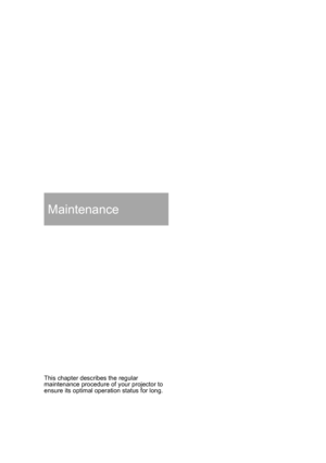 Page 64This chapter describes the regular 
maintenance procedure of your projector to 
ensure its optimal operation status for long.
Maintenance 