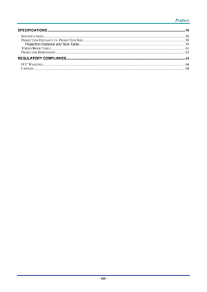 Page 14–xiii – 
SPECIFICATIONS ............................................................................................................................................................. 58 
SPECIFICATIONS ................................................................................................................................................................. 58 
PROJECTION DISTANCE VS. PROJECTION SIZE...