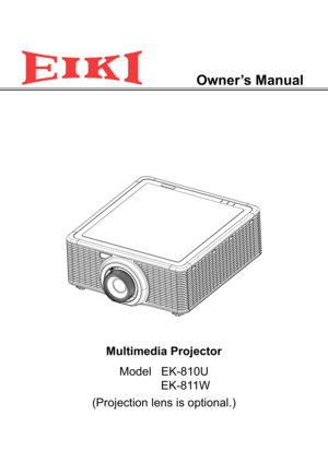 Page 1Owner’s Manual
Multimedia Projector
Model   EK-810 U
  EK-811W
(Projection lens is optional. ) 