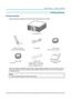 Page 16— 1 — 
DLP Projector — Owner’s Manual
Getting Started
Packing Checklist
Carefully unpack the projector and check that the following items are in\
cluded: 
DLP PROJECTOR
ONOFF
213546879
GammaBrightCont.PIP
0InfoModeAutoSource
MenuExit
Hot KeyShutter(AV Mute)Patter n
FocusLens H
Lens V
Keystone H Keystone VZoom
Enter
REMOTE CONTROL
(WITH TWO AAA BATTERIES) VGA CABLE
LENS COVER
* For A01, A03, and A13 lens
LENS COVER
* For A06 lens POWER CORD 
* For other regions except China:  POWER CORD x 2 (US and EU)
*...