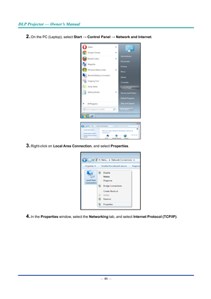 Page 60— 46 — 
DLP Projector — Owner’s Manual
2. On the PC (Laptop), select Start → Control panel → network and Internet.
3. Right-click on local Area Connection , and select properties.
4. In the properties window, select the networking tab, and select Internet protocol (TCp/Ip) .  