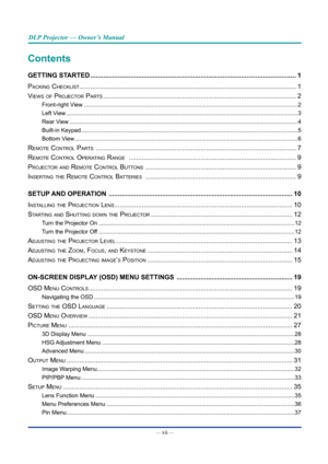 Page 13— xii — 
DLP Projector — Owner’s Manual
Contents
GETTING STARTED ........................................................................\
........................................1
Packing checklist ........................................................................\
..............................................1
Views of Projector Parts  ........................................................................\
.................................2
Front-right View...