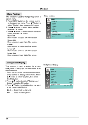 Page 3434
Display
Background displayBackground Display
This function is used to select the screen 
background of the projector when there is no 
signal detected.
1 Press MENU button on the remote control 
   or top control to display screen menu. Press 
     button to select "Display", then press 
    the OK button.
2 Press   button to select "Background  
   display", press the OK button.
3 Press   button to select the item you want 
   to set, press the OK button.
Black .... Select black...