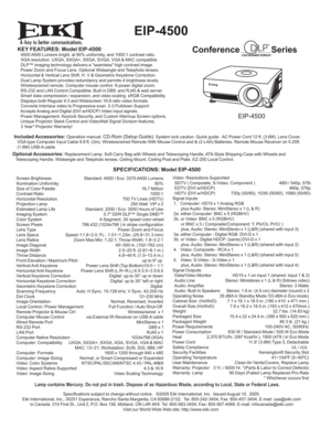 Page 1A
 EIP-4500
  Conference               SeriesKEY FEATURES: Model EIP-4500   4500 ANSI Lumens bright, at 90% uniformity, and 1000:1 contrast ratio.
   XGA resolution. UXGA, SXGA+, SXGA, SVGA, VGA & MAC compatible.
   DLP™ imaging technology delivers a seamless high contrast image.   Power Zoom and Focus Lens. Optional Wideangle and Telephoto lenses.
   Horizontal & Vertical Lens Shift. H. V & Geometric Keystone Correction.
   Dual Lamp System provides redundancy and permits 4 brightness levels....