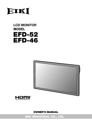 Page 1EFD-52
EFD-46
OWNER’S MANUAL
EIKI INDUSTRIAL CO., LTD.
LCD MONITOR
 