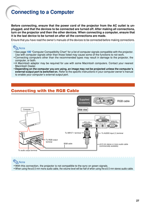 Page 2927
Connecting to a Computer
Before connecting, ensure that the power cord of the projector from the \
AC outlet is un-
plugged, and that the devices to be connected are turned off. After making all connections,
turn on the projector and then the other devices. When connecting a comp\
uter, ensure that
it is the last device to be turned on after all the connections are made\
.
Ensure that you have read the owner’s manuals of the devices to be connected before making connections.
Note
•See page  100...