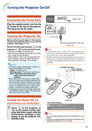 Page 3937
Turning the Projector On/Off
Info
•If “Direct Power On” is set to “ON”, the projector will
be turned on automatically when you plug the power
cord into the AC outlet. (See page  87.)
• English is the factory preset language. If you want to
change the on-screen display to another language,
change the language according to the procedure on
page  92.
▼On-screen Display
Info
•You can unplug the power cord even if the projector is op-
erating.
•Even if you unplug the power cord from the projector, the...