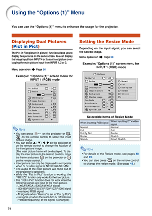 Page 7674
Using the “Options (1)” Menu
You can use the “Options (1)” menu to enhance the usage for the p\
rojector.
Displaying Dual Pictures
(Pict in Pict)
The Pict in Pict (picture in picture) function allows you to
display two pictures on the same screen. You can display
the image input from INPUT 4 or 5 as an inset picture over-
lapping the main picture input from INPUT 1, 2 or 3.
Menu operation  Page 56
Example: “Options (1)” screen menu for
INPUT 1 (RGB) mode
Note
•You can press  on the projector or ,
 on...