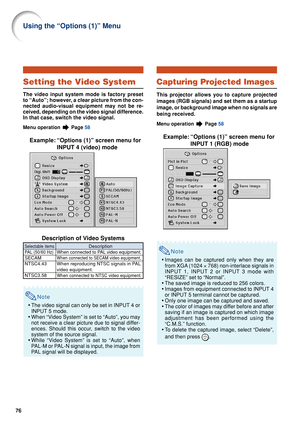 Page 7876
Using the “Options (1)” Menu
Setting the Video System
The video input system mode is factory preset
to “Auto”; however, a clear picture from the con-
nected audio-visual equipment may not be re-
ceived, depending on the video signal difference.
In that case, switch the video signal.
Menu operation  Page 58
Example: “Options (1)” screen menu for
INPUT 4 (video) mode
Description of Video Systems
Note
• The video signal can only be set in INPUT 4 or
INPUT 5 mode.
• When “Video System” is set to “Auto”,...