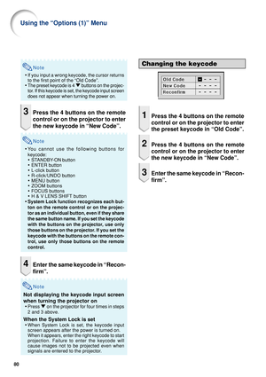 Page 8280
Using the “Options (1)” Menu
Note
•If you input a wrong keycode, the cursor returns
to the first point of the “Old Code”.
• The preset keycode is 4  " buttons on the projec-
tor. If this keycode is set, the keycode input screen
does not appear when turning the power on.
3Press the 4 buttons on the remote
control or on the projector to enter
the new keycode in “New Code”.
Note
• You cannot use the following buttons for
keycode:
• STANDBY-ON button
• ENTER button
• L-click button
• R-click/UNDO...