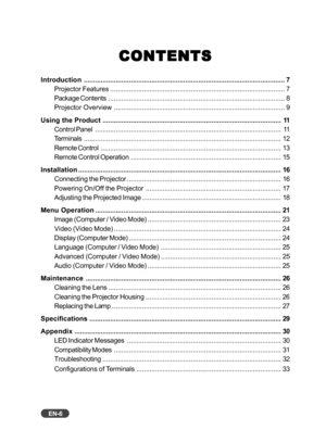 Page 7
EN-6
CONTENTS
CONTENTS CONTENTS
CONTENTS
CONTENTS
Introduction ........................................................................\
................................... 7
Projector Features ........................................................................\
..................... 7
Package Contents ........................................................................\
...................... 8
Projector Overview ........................................................................\...