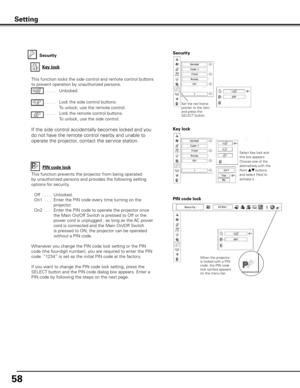 Page 5858
Security
Key lockKey lock
Security
Select Key lock and 
this box appears. 
Choose one of the 
alternatives with the 
Point ed buttons 
and select [Yes] to 
activate it.
This function locks the side control and remote control buttons 
to prevent operation by unauthorized persons.. . . . .  Unlocked.
. . . . .   Lock the side control buttons.
  To unlock, use the remote control.
. . . . .   Lock the remote control buttons.  
To unlock, use the side control.
If the side control accidentally becomes...