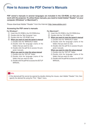 Page 97
PDF owner’s manuals in several languages are included in the CD-ROM, so that you can
work with the projector. To utilize these manuals, you need to install Adobe® Reader® on your
computer (Windows® or Macintosh®).
Please download Adobe
® Reader® from the Internet (http://www.adobe.com).
Accessing the PDF owner’s manuals
For Windows®:
1Insert the CD-ROM in the CD-ROM drive.
2Double click the “My Computer” icon.
3Double click the “CD-ROM” drive.
4
When you want to view the owner’s manual
1) Double click...