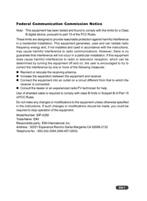 Page 2EN-1
Federal Communication Commission Notice
Note :This equipment has been tested and found to comply with the limits for a Class
B digital device, pursuant to part 15 of the FCC Rules.
These limits are designed to provide reasonable protection against harmful interference
in a residential installation. This equipment generates, uses and can radiate radio
frequency energy and, if not installed and used in accordance with the instructions,
may cause harmful interference to radio communications. However,...