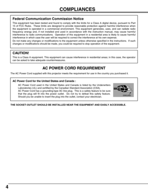 Page 44
COMPLIANCES
The AC Power Cord supplied with this projector meets the requirement for use in the country you purchased it.  
AC Power Cord for the United States and Canada :
AC Power Cord used in the United States and Canada is listed by the Underwriters
Laboratories (UL) and certified by the Canadian Standard Association (CSA).
AC Power Cord has a grounding-type AC line plug.  This is a safety feature to be sure
that the plug will fit into the power outlet.  Do not try to defeat this safety feature....