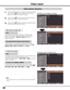 Page 46
46

If the projector cannot reproduce proper video image, 
select a specific broadcast signal format from among PAL, 
SECAM, NTSC, NTSC 4.4, PAL-M, and PAL-N.
The projector automatically detects an incoming video signal, 
and adjusts itself to optimize its performance.
When the Video System is   105i, 100i or  100p, select the 
system manually.
If the projector cannot reproduce proper video image, select 
a specific component video signal format from among  40i, 
575i, 40p,...