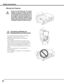 Page 8


Moving the Projector
   CAUTION IN CARRyING OR 
TRANSPORTING THE PROJECTOR
–  Do not drop or bump the projector, other wise 
damages or malfunctions may result.
–   When carrying the projector, use a suitable 
carrying case.
–   Do not transport the projector by courier or any 
other transport service in an unsuitable transport 
case. This may cause damage to the projector. For 
information about transporting the projector by 
courier or any other transport service, consult your 
dealer.
–   Do...