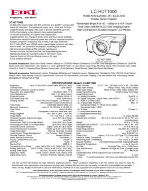 Page 1LC-HDT1000
10,000 ANSI Lumens / 2K / 3LCD+One
Theater Series Projector
Remarkably Bright Full HD - 1080p on a 15A Circuit
Vivid Colors with the 3LCD+One Imaging Engine
High Contrast from Durable Inorganic LCD Panels
LC-HDT1000(Shown with optional lens)
®
BrightnessContrast RatioIllumination Uniformity (corner to center)Resolution and Aspect Ratio
up-to 10,000 ANSI Lumens (with AH-22051 lens)up-to 3000:190%2K (2048x1080), 17:9Color ReproductionProjection LampEstimated Lamp LifeImaging System
Scanning...