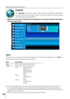 Page 3636
Chapter 4 Controlling the Projector
Control
Click Control   on  the  main  menu.  The  setting  method  differs  depending 
on  the  contents  of  the  page.  Click  on  the  page  number  to  change  pages 
and select desired setting items.
✐   Please  see  the  owner's  manual  of  the  projector  to  have  the  further  information 
of each control item. 
 
✐   The control page displays valid control items depending on the selected input mode, signal 
or  functions of the projector you use,...