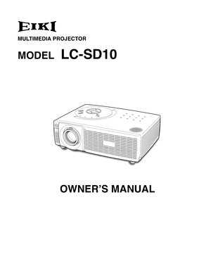 Page 1MODELLC-SD10
MULTIMEDIA PROJECTOR
OWNER’S MANUAL 