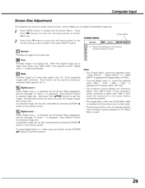 Page 2929
Computer Input
Screen Size Adjustment
This projector has a picture screen resize function, which enables you to display the desirable image size.
Press MENU button to display the On-Screen Menu.  Press
Point 
7 8buttons to move the red frame pointer to Screen
Menu icon.
When Digital zoom + is selected, the On-Screen Menu disappears
and the message “D. Zoom +” is displayed.  Press SELECT button
to expand image size.  And press Point 
ed7 8buttons to pan the
image.  The panning function can work only...
