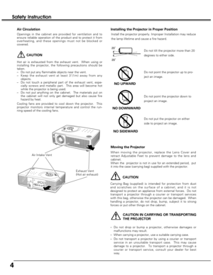 Page 44
Safety Instruction
CAUTION IN CARRYING OR TRANSPORTING
THE PROJECTOR
–Do not drop or bump a projector, otherwise damages or
malfunctions may result.
–When carrying a projector, use a suitable carrying case.
–Do not transport a projector by using a courier or transport
service in an unsuitable transport case.  This may cause
damage to a projector.  To transport a projector through a
courier or transport service, consult your dealer for best
way.
Moving the Projector
CAUTION
Carrying Bag (supplied) is...