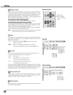 Page 3838
Setting
Remote control
This projector has two different remote control codes; the factory-
set normal code (Code 1) and the secondary code (Code 2).  This
switching function prevents remote control interference when
operating several projectors or video equipment at the same time.  
When operating the projector in “Code 2,”  both the projector and
remote control must be switched to “Code 2.”  
To change the code of the projector :
Set the remote control in the SETTING MENU to “Code 2.”
To change the...