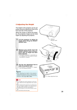 Page 3431
3 Adjusting the Height
The height of the projector can be ad-
justed using the adjustment feet at the
front and rear of the projector.
When the screen is above the projec-
tor, the projection image can be made
higher by adjusting the projector.
1
2
3
• Do not apply too much pressure on the pro-
jector when the front adjustment foot comes
out.
• When lowering the projector, be careful not to
get your fingers caught in the area between
the adjustment foot and the projector.
• Hold the projector firmly...