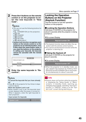 Page 4945
Note
Input screen for keycode To cancel the keycode that you have already
set
• Press R on the projector for four times in steps
2 and 3 above.
When the System Lock is set• When System Lock is set, the keycode input
screen appears after the power is turned on.
When it appears, enter the right keycode to
start projection.
Enter the same keycode in “Re-
confirm”.
• You can not use the following buttons for
keycode:
•
 oSTANDBY-ON (on the projector)
• fON
• eSTANDBY• hENTER
• lRETURN
• BMENU/HELP
•System...