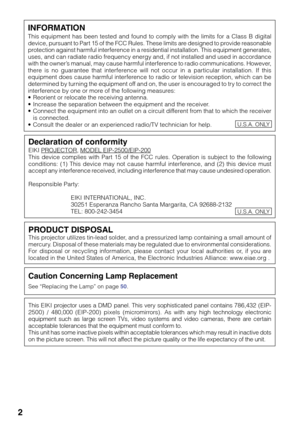 Page 62
Caution Concerning Lamp Replacement
See “Replacing the Lamp” on page 50.
PRODUCT DISPOSALThis projector utilizes tin-lead solder, and a pressurized lamp containing a small amount of
mercury. Disposal of these materials may be regulated due to environmental considerations.
For disposal or recycling information, please contact your local authorities or, if you are
located in the United States of America, the Electronic Industries Alliance: www.eiae.org .
This EIKI projector uses a DMD panel. This very...