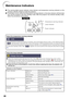 Page 5248
Maintenance Indicators
About the lamp indicator
When the remaining lamp life becomes 5% or less,  (yellow) and “Change The Lamp” will be
displayed on the screen. When the percentage becomes 0%, it will change to  (red), the lamp will
automatically turn off and then the projector will automatically enter standby mode. At this time, the
lamp indicator will illuminate in red.
If you try to turn on the projector a fourth time without replacing the lamp, the projector will
not turn on.
About the...