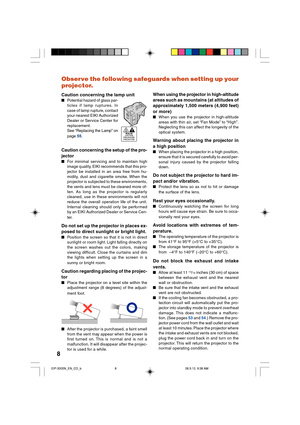 Page 128Observe the following safeguards when setting up your
projector.
Caution concerning the lamp unit
Potential hazard of glass par-
ticles if lamp ruptures. In
case of lamp rupture, contact
your nearest EIKI Authorized
Dealer or Service Center for
replacement.
See “Replacing the Lamp” on
page 55.
Caution concerning the setup of the pro-
jector
For minimal servicing and to maintain high
image quality, EIKI recommends that this pro-
jector be installed in an area free from hu-
midity, dust and cigarette...