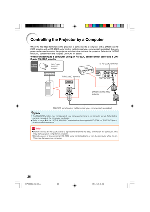 Page 3026
Controlling the Projector by a Computer
When the RS-232C terminal on the projector is connected to a computer with a DIN-D-sub RS-
232C adaptor and an RS-232C serial control cable (cross type, commercially available), the com-
puter can be used to control the projector and check the status of the projector. Refer to the “SETUP
MANUAL” contained on the supplied CD-ROM for details.
When connecting to a computer using an RS-232C serial control cable and a DIN-
D-sub RS-232C adaptor
To RS-232C terminal
To...