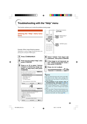 Page 55
51
Troubleshooting with the “Help” menu
Utilizing the “Help” menu func-
tions
This function advises you to solve the problems during usage.
• You can adjust the items with check marks (✔).
• The items in the “Help” menu change, de- pending on the input signal or setting that you
have selected.
• If the problem is not solved, refer to
“Troubleshooting”. (See pages  59 and  60.)
• When selecting “sRGB” in Picture Mode”, the
item “Color is faded or poor” is not displayed.
This means you cannot change input...