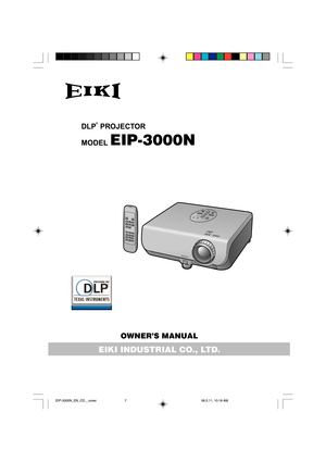 Page 1
EIP-3000N
OWNER’S MANUAL
EIKI INDUSTRIAL CO., LTD.
EIP-3000N_EN_CD__cover 06.5.11, 10:18 AM 7 